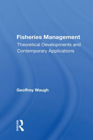 Title: Fisheries Management: Theoretical Developments And Contemporary Applications, Author: Geoffrey Waugh