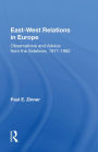 East-West Relations In Europe: Observations And Advice From The Sidelines, 1971-1982