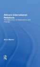 Africa's International Relations: The Diplomacy Of Dependency And Change