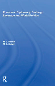 Title: Economic Diplomacy: Embargo Leverage And World Politics, Author: M. S. Daoudi