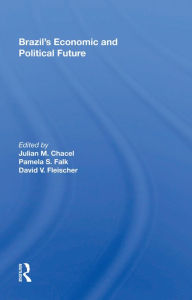 Title: Brazil's Economic and Political Future, Author: Julian M. Chacel