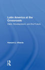 Latin America at the Crossroads: Debt, Development, and the Future