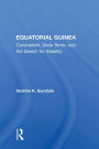 Equatorial Guinea: Colonialism, State Terror, And The Search For Stability