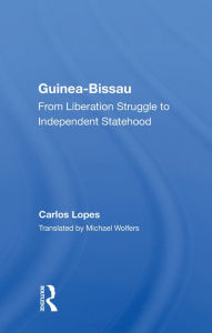 Title: Guinea-Bissau: From Liberation Struggle to Independent Statehood, Author: Carlos Lopes