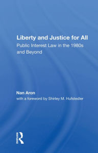 Title: Liberty and Justice for All: Public Interest Law in the 1980s and Beyond, Author: Nan Aron