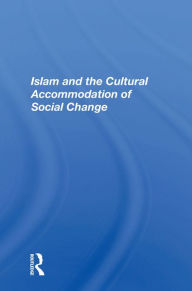 Title: Islam And The Cultural Accommodation Of Social Change, Author: Bassam Tibi