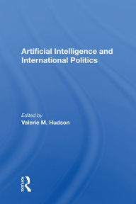 Title: Artificial Intelligence And International Politics, Author: Valerie M Hudson