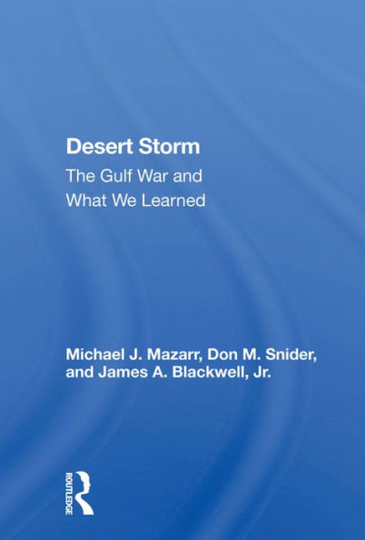 Desert Storm: The Gulf War And What We Learned