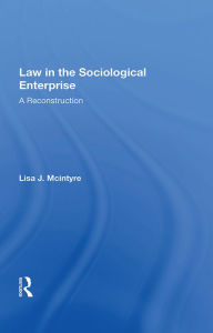 Title: Law In The Sociological Enterprise: A Reconstruction, Author: Lisa J. McIntyre