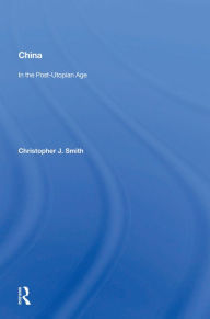 Title: China: In the Post-Utopian Age, Author: Christopher J. Smith