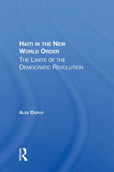 Haiti In The New World Order: The Limits Of The Democratic Revolution