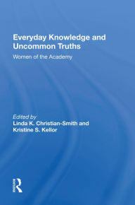 Title: Everyday Knowledge And Uncommon Truths: Women Of The Academy, Author: Linda Christian-smith