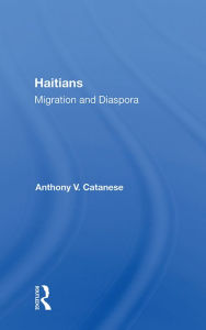 Title: Haitians: Migration And Diaspora, Author: Anthony V. Catanese