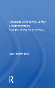 Title: Church and Israel After Christendom: The Politics of Election, Author: Scott Bader-Saye