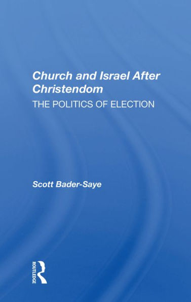 Church and Israel After Christendom: The Politics of Election