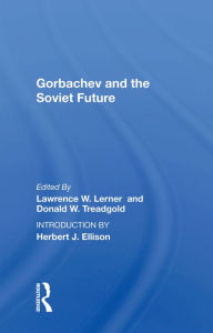Title: Gorbachev And The Soviet Future, Author: Lawrence W. Lerner