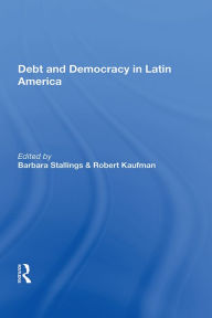 Title: Debt And Democracy In Latin America, Author: Barbara Stallings