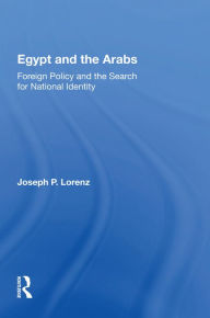 Title: Egypt And The Arabs: Foreign Policy And The Search For National Identity, Author: Joseph P Lorenz