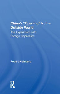 Title: China's Opening to the Outside World: The Experiment with Foreign Capitalism, Author: Robert Kleinberg