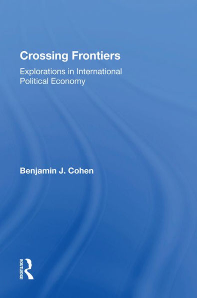 Crossing Frontiers: Explorations In International Political Economy