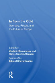 Title: In From The Cold: Germany, Russia, And The Future Of Europe, Author: Vladimir Baranovsky