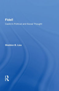 Title: Fidel!: Castro's Political and Social Thought, Author: Sheldon B. Liss