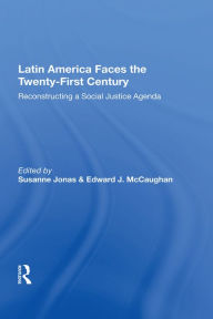 Title: Latin America Faces the Twenty-First Century: Reconstructing a Social Justice Agenda, Author: Susanne Jonas
