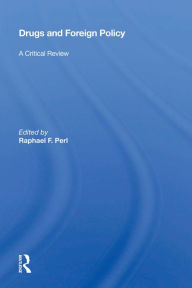 Title: Drugs and Foreign Policy: A Critical Review, Author: Raphael F. Perl