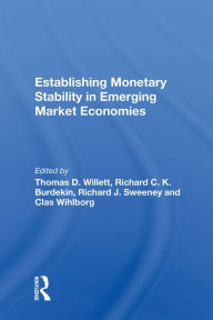 Title: Establishing Monetary Stability In Emerging Market Economies, Author: Thomas D. Willett