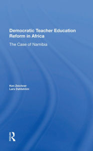 Title: Democratic Teacher Education Reforms In Namibia, Author: Ken Zeichner