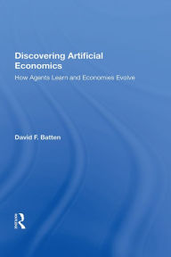 Title: Discovering Artificial Economics: How Agents Learn and Economies Evolve, Author: David F. Batten