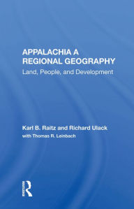 Title: Appalachia: A Regional Geography: Land, People, And Development, Author: Karl Raitz