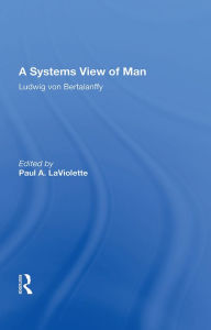 Title: A Systems View Of Man, Author: Ludwig von Bertalanffy