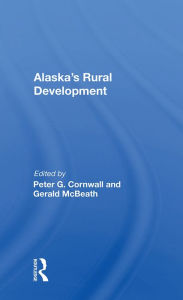 Title: Alaska's Rural Development, Author: Peter G. Cornwall