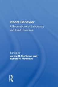 Title: Insect Behavior: A Sourcebook Of Laboratory And Field Exercises, Author: Janice R. Matthews