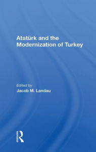 Title: Ataturk And The Modernization Of Turkey, Author: Jacob M Landau