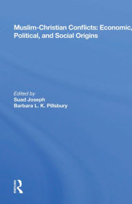 Title: Muslim-Christian Conflicts: Economic, Political, and Social Origins, Author: Suad Joseph