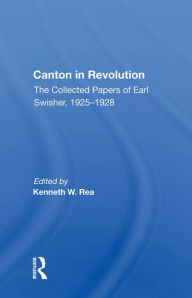 Title: Canton In Revolution, Author: Kenneth W Rea