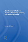 Development Policy In Guyana: Planning, Finance, And Administration