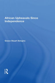 Title: African Upheavals Since Independence, Author: Grace Stuart Ibingira