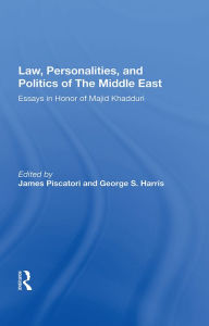 Title: Law, Personalities, and Politics of the Middle East: Essays in Honor of Majid Khadduri, Author: James Piscatori