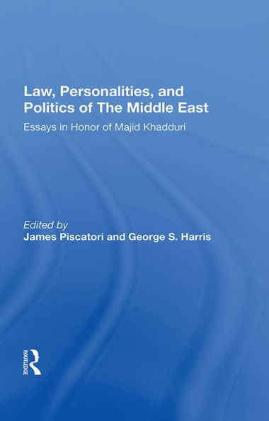 Law, Personalities, and Politics of the Middle East: Essays in Honor of Majid Khadduri