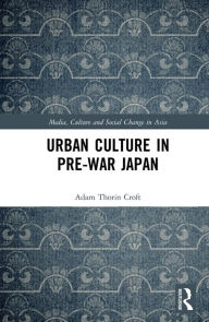 Title: Urban Culture in Pre-War Japan, Author: Adam Croft