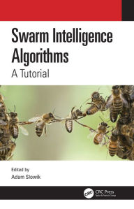 Title: Swarm Intelligence Algorithms: A Tutorial, Author: Adam Slowik