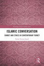 Islamic Conversation: Sohbet and Ethics in Contemporary Turkey