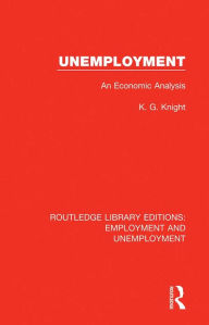 Title: Unemployment: An Economic Analysis, Author: K. G. Knight