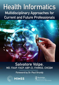 Title: Health Informatics: Multidisciplinary Approaches for Current and Future Professionals, Author: Salvatore Volpe