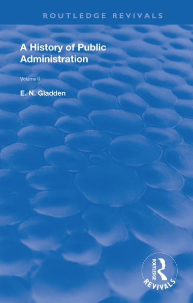 A History of Public Administration: Volume II: From the Eleventh Century to the Present Day