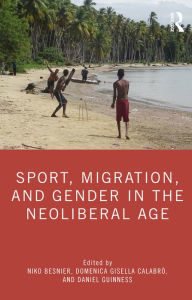 Title: Sport, Migration, and Gender in the Neoliberal Age, Author: Niko Besnier
