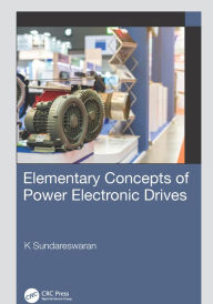 Title: Elementary Concepts of Power Electronic Drives, Author: K Sundareswaran